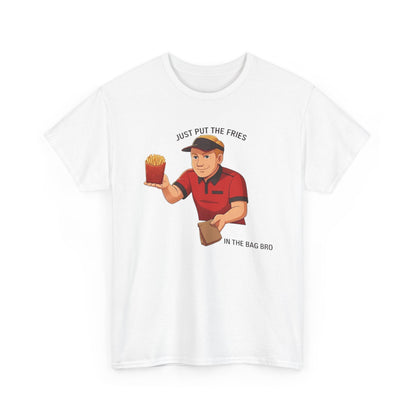 “Just Put the Fries in the Bag Bro” Collab Tee — Funny Fast Food Worker Tee