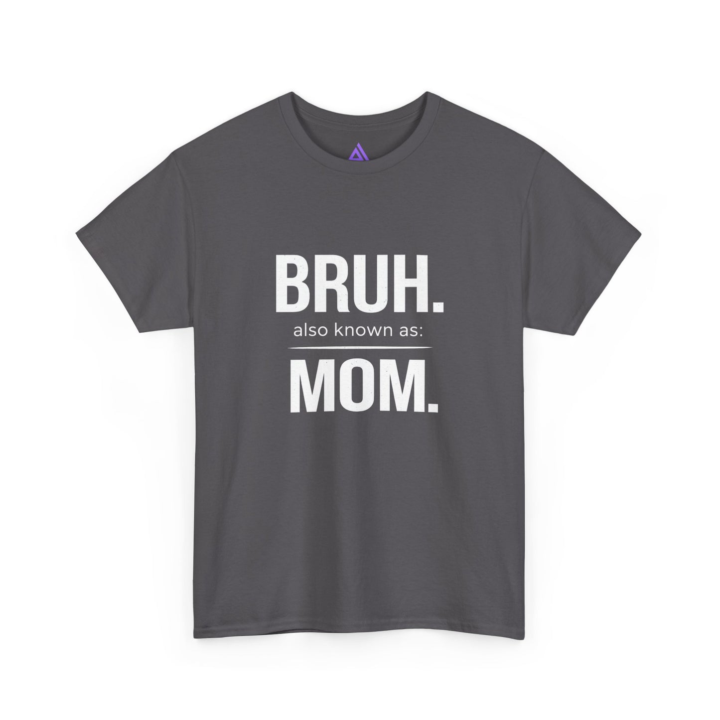 Bruh Also Known As: Mom Tee