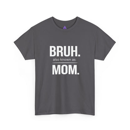 Bruh Also Known As: Mom Tee