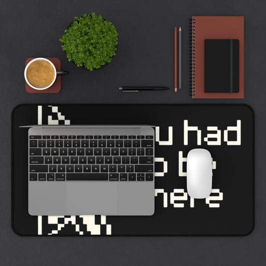 Desk Mat — Retro Pixel Cursor "you had to be there" Gaming Mouse Pad