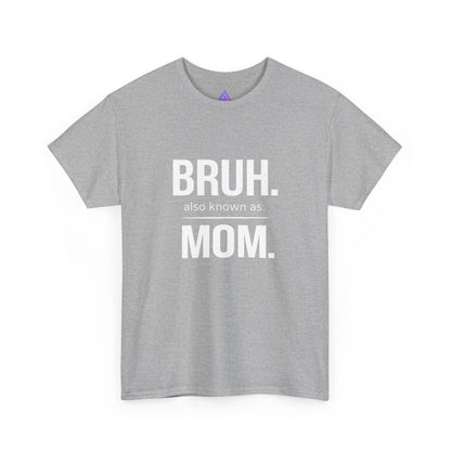 Bruh Also Known As: Mom Tee