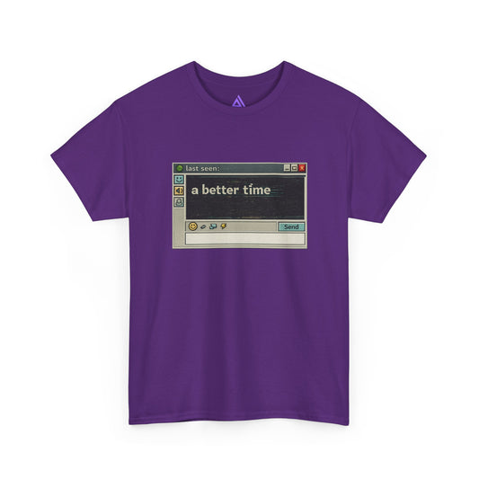 Chat messenger Window Tee — "a better time" Graphic T-Shirt