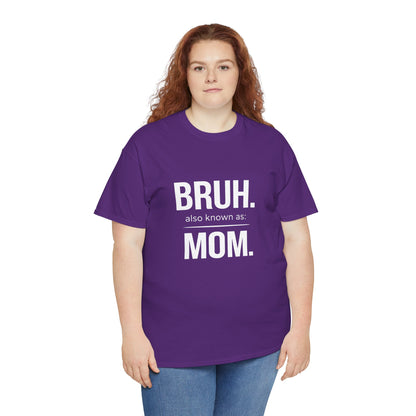 Bruh Also Known As: Mom Tee