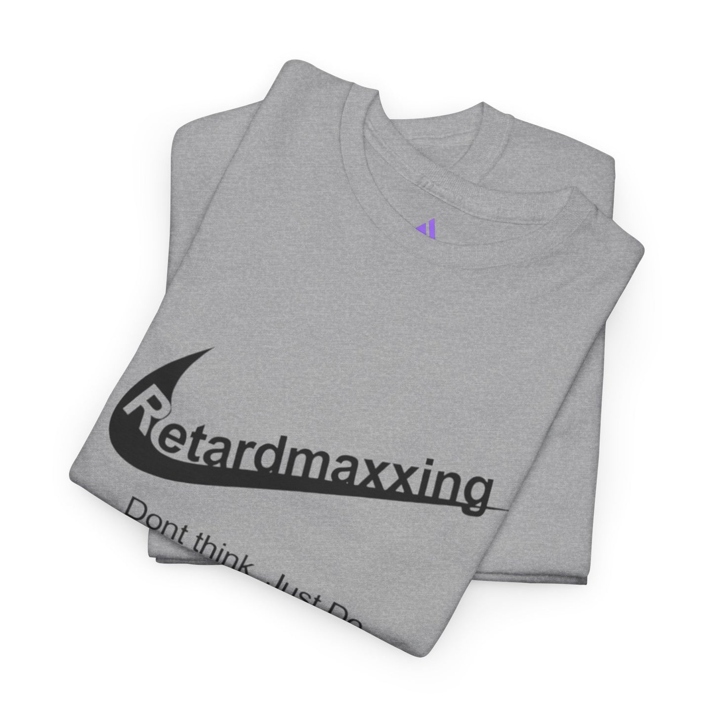 Retardmaxxing: Don't think. Just Do. Limited Edition Tee | Minimal Streetwear Tee