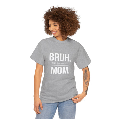 Bruh Also Known As: Mom Tee