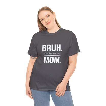 Bruh Also Known As: Mom Tee