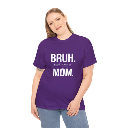 Bruh Also Known As: Mom Tee