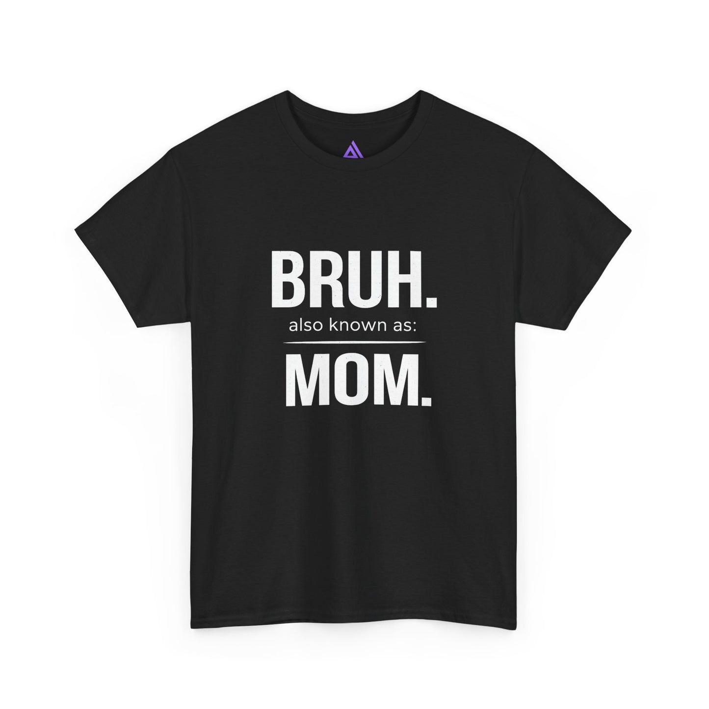 Bruh Also Known As: Mom Tee