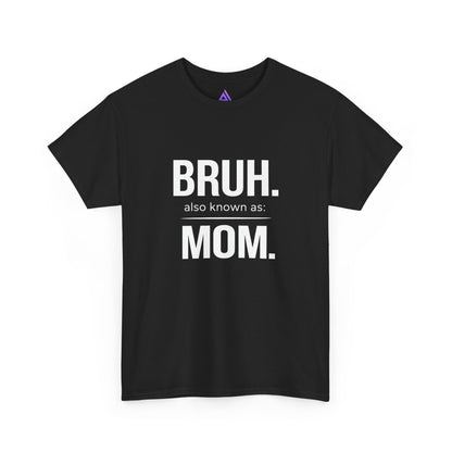 Bruh Also Known As: Mom Tee