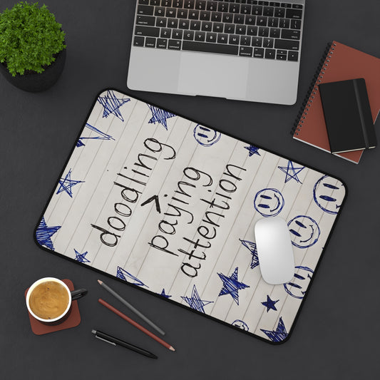 Doodling > Paying Attention Desk Mat — Playful Notebook-Style Desk Pad for Students & Creatives