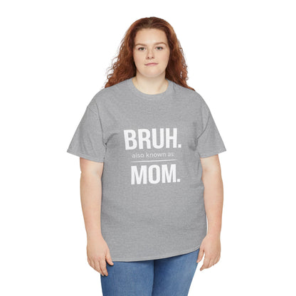 Bruh Also Known As: Mom Tee