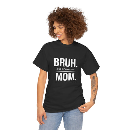 Bruh Also Known As: Mom Tee