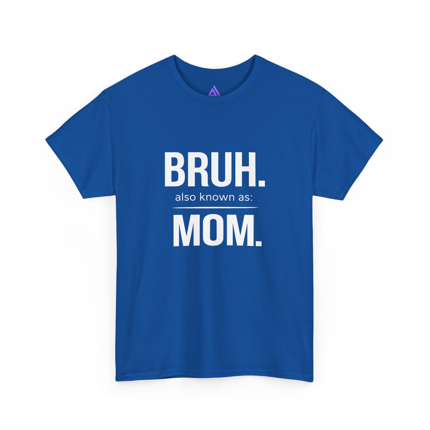 Bruh Also Known As: Mom Tee