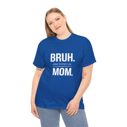 Bruh Also Known As: Mom Tee