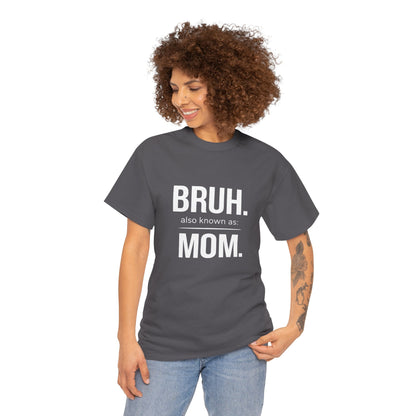 Bruh Also Known As: Mom Tee